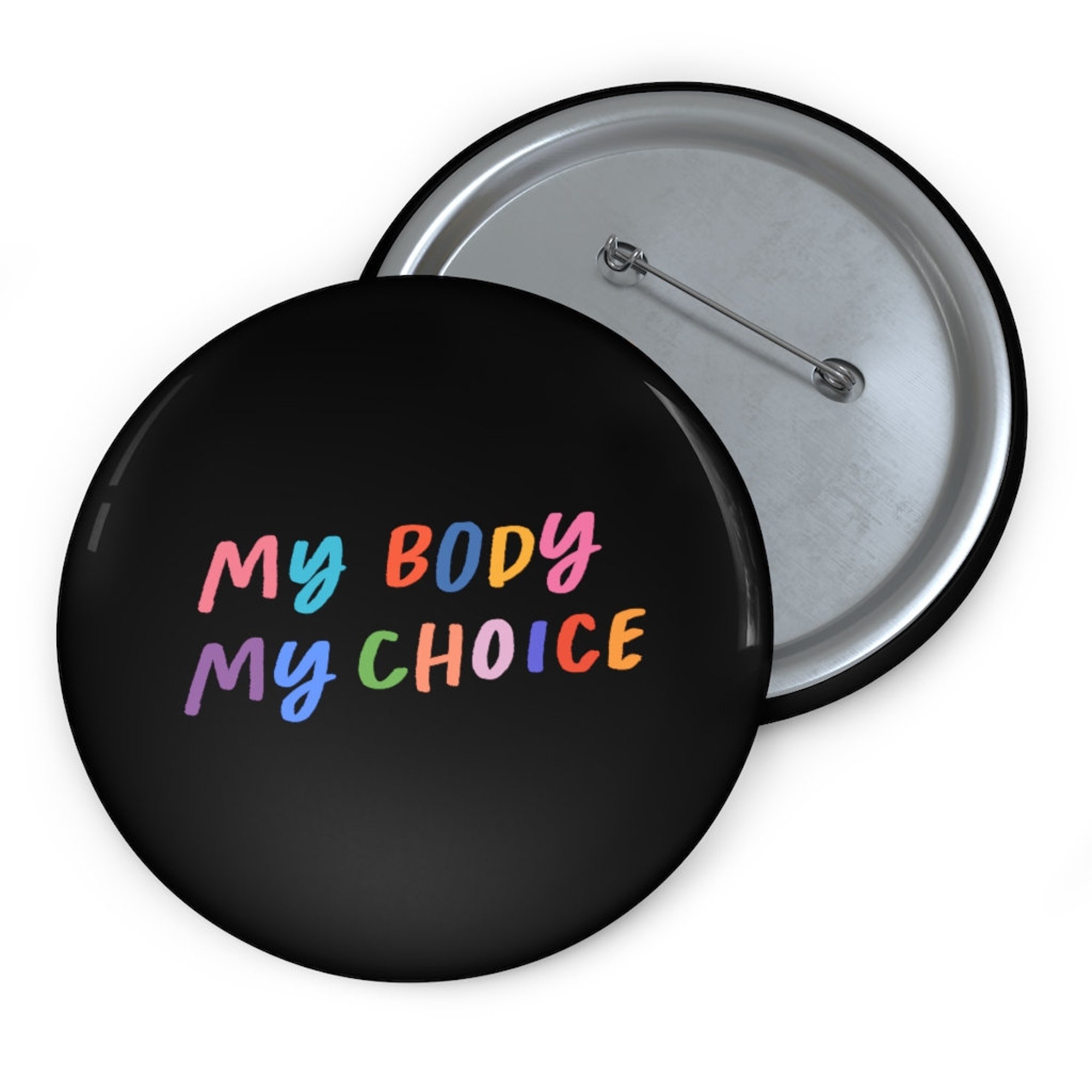 My Body My Choice Pin Button