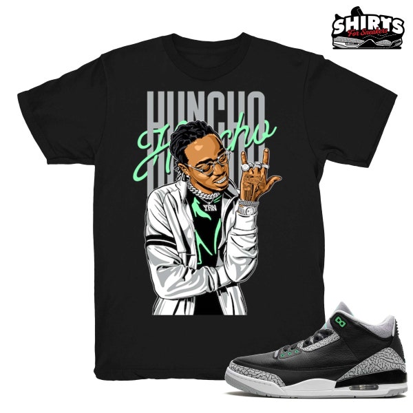 Green Glow 3 shirt | Huncho Flex - Match Retro Jordan 3 Green Glow / Jordan 3 black tee shirts