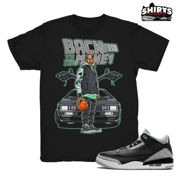 Green Glow 3 shirt | To The Money - Retro Jordan 3 Green Glow Match / Jordan 3 black tee shirts