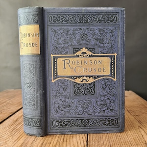 Robinson Crusoe by Daniel Defoe, Rare Antique Decorative Edition, Published by Walter Scott Circa. 1910