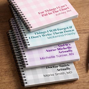 May include: A stack of four spiral-bound notebooks with gingham covers in pink, light blue, lavender, and gray. Each notebook features custom text: For Things I Can't Put In The Chart Ashley RN, Things I Will Forget If I Don't Write Them Down, and more.