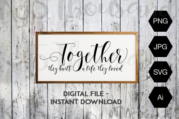 Free Free 205 And So Together They Built A Life They Loved Svg Free SVG PNG EPS DXF File