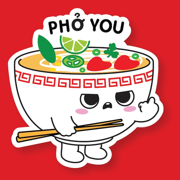 Pho You Sticker - Pho Me - Pho Everyone - Pho Real - Pho Luv