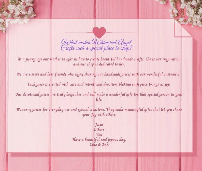 May include: Pink and white floral background with a white text box. The text box contains the words "What makes Whimsical Angel Crafts such a special place to shop?" and a message about handmade crafts created by sisters. The text ends with "Have a beautiful and joyous day, Cate & Ann."
