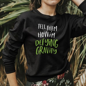 Wicked Musical Crewneck Defying Gravity Sweatshirt Inspired for Broadway Lovers