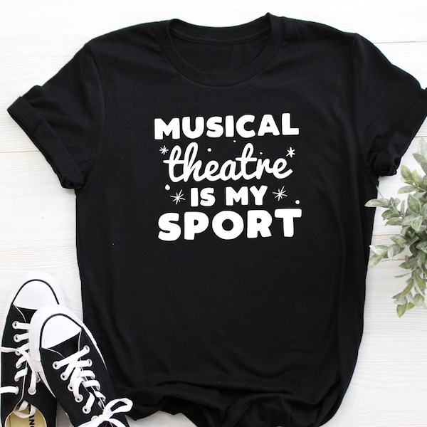 Musical Theatre is my Sport T Shirt for Theatre Nerds