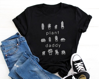 Plant Daddy T Shirt for Plants, Cactus and Succulents Lovers