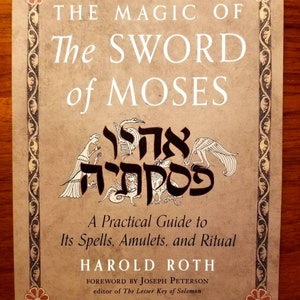 May include: A book titled "The Magic of The Sword of Moses" by Harold Roth. The cover features a decorative border with a Hebrew inscription and a foreword by Joseph Peterson, editor of The Lesser Key of Solomon.