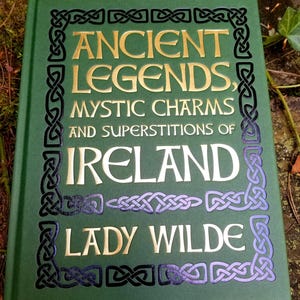 Ancient Legends, Mystic Charms, and Superstitions of Ireland, Lady Wilde