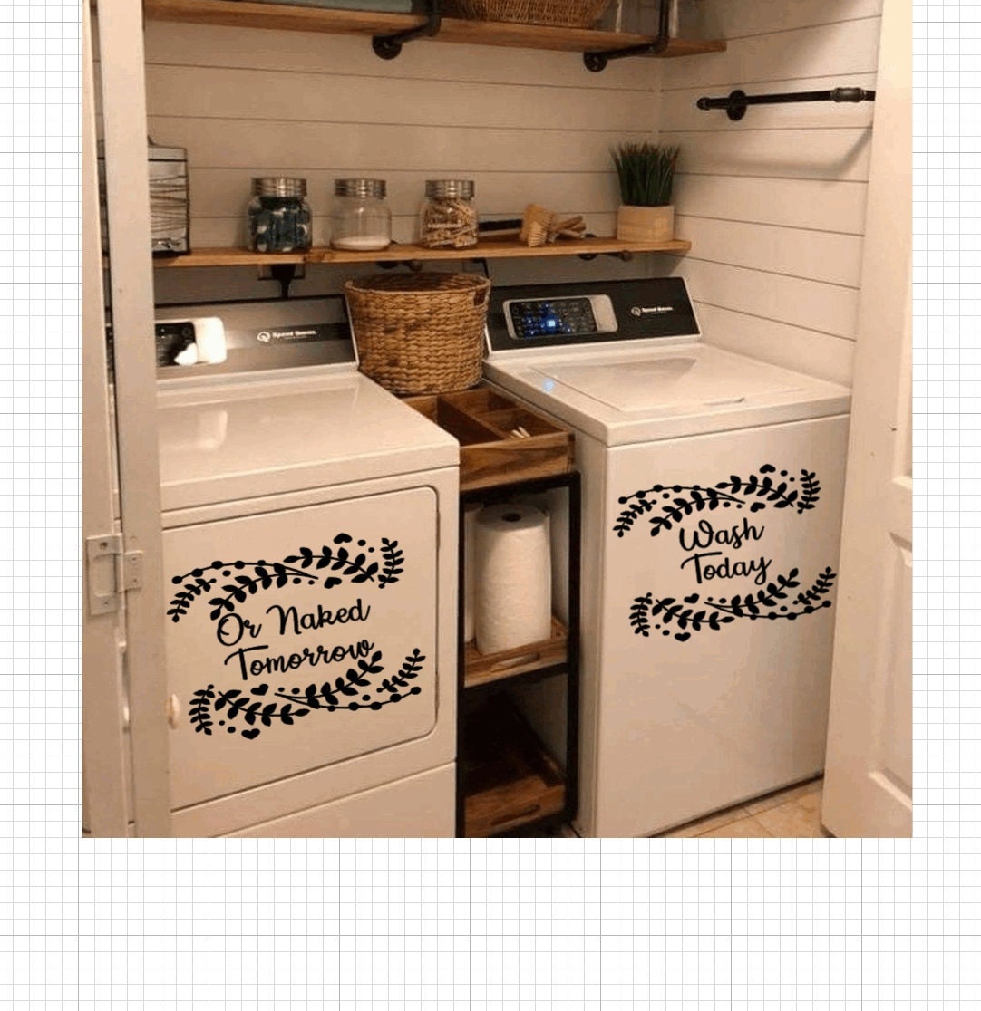 Farmhouse Laundry Decals Wash Today Or Naked Tomorrow Decals Washer Dryer Stickers