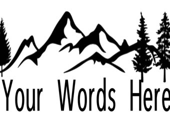 May include: Black silhouette of mountains with two pine trees on either side. The text "Your Words Here" is below the image.