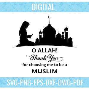 O Allah, Thank You For Choosing Me To Be a Muslim, SVG, PNG, EPS