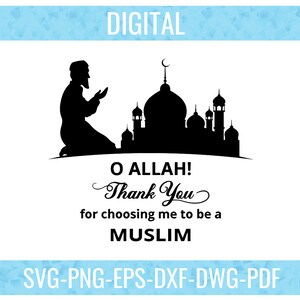 Digital, O Allah, Thank You For Choosing Me To Be a Muslim, SVG, PNG, EPS
