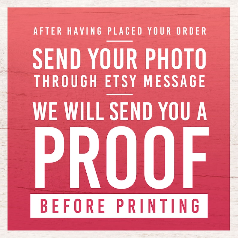 May include: A red wooden sign with white text that reads "After having placed your order, send your photo through Etsy message. We will send you a proof before printing."