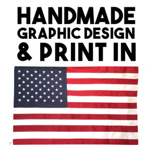 May include: Handmade graphic design and print in black text on a white background with an American flag below the text.