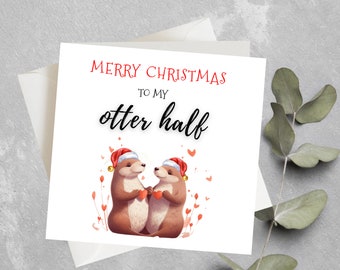 Funny Christmas Card, Merry Christmas to My Otter Half, Cute Otter Christmas Card for Husband, Wife, Boyfriend, Girlfriend