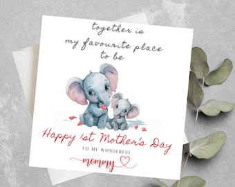May include: A card with two gray elephants holding red hearts. The text reads "together is my favourite place to be Happy 1st Mother's Day to my wonderful mommy".