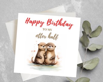 Carte d'anniversaire drôle, joyeux anniversaire à ma moitié loutre, jolie carte d'anniversaire loutre pour mari, femme, petit ami, petite amie, demi-anniversaire loutre
