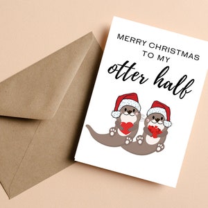 Funny Christmas Card, Merry Christmas to My Otter Half, Cute Otter Christmas Card for Husband, Wife, Boyfriend, Girlfriend