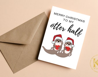 Funny Christmas Card, Merry Christmas to My Otter Half, Cute Otter Christmas Card for Husband, Wife, Boyfriend, Girlfriend