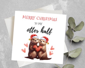 Funny Christmas Card, Merry Christmas to My Otter Half, Cute Otter Christmas Card for Husband, Wife, Boyfriend, Girlfriend