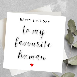 Boyfriend Birthday Card , Husband Birthday Card, To My Favourite Human, Girlfriend Birthday Card, Wife Birthday Card, Birthday Card For Him