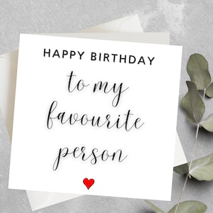 Boyfriend Birthday Card , Husband Birthday Card, To My Favourite Person, Girlfriend Birthday Card, Wife Birthday Card, Birthday Card For Him