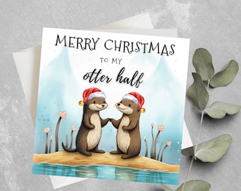 Funny Christmas Card, Merry Christmas to My Otter Half, Cute Otter Christmas Card for Husband, Wife, Boyfriend, Girlfriend