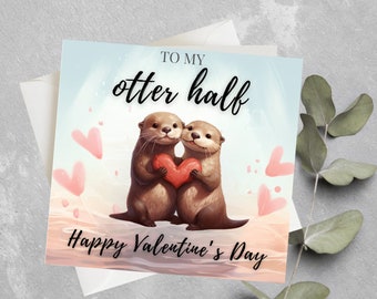 Personalised Otter Valentines Day Card, Cute Anniversary Card For Him, To My Otter Half Valentines Day Card For Boyfriend, Cute Otter Card