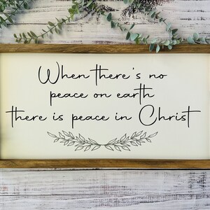 When There's No Peace On Earth, There Is Peace In Christ Wood Sign, Religious Sign, LDS Sign, Christ Sign, Farmhouse Decor, Religious