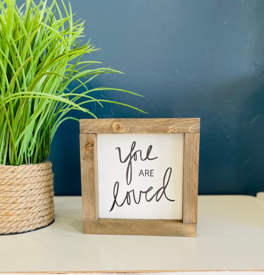 You Are Loved Wood Sign Small Wood Sign Farmhouse Sign Love Etsy