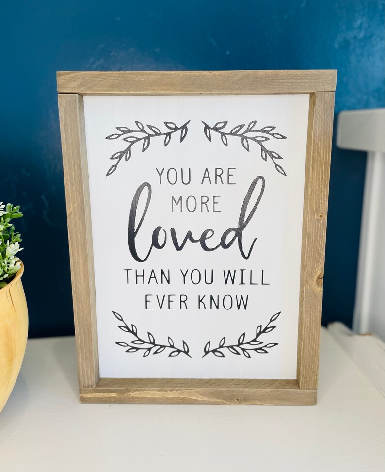 You Are More Loved Than You Will Ever Know Wood Sign Love Etsy