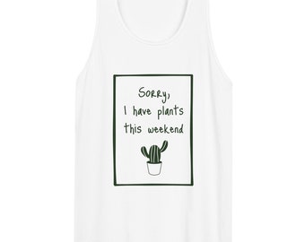 Sorry, I have Plants This Weekend premium tank top