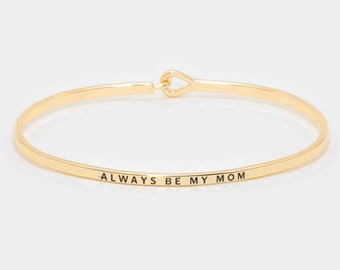 Always be my mom_Inspirational Bracelet, Message Engraved Bracelet, Personalized bangle, Monogram Bracelet, Gift for mom,Friend Gift