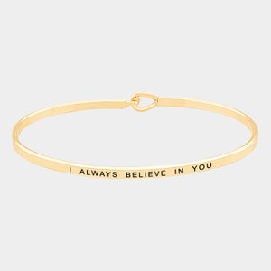 Inspirational Bracelet, I always believe in you, Cuff Bracelet,Message Engraved cuff, Personalized Bracelet, wedding gift, Bridesmaid Gift