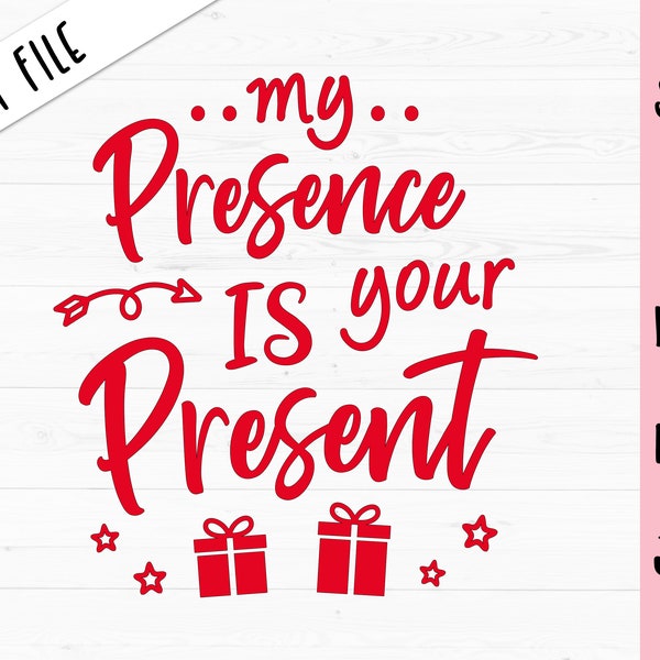 My Presence is your Present SVG Merry Christmas cut file Funny Holiday Saying Sarcastic Kid shirt Baby bodysuit Silhouette Cricut Vinyl Iron