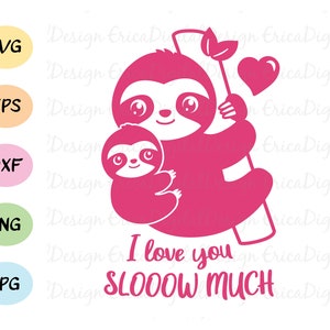 Cute baby sloth SVG Mother&#39;s day I Love mum Daughter gift Mummy birthday Mama Cutting file Cuttable vector EPS Silhouette Cameo Cricut Vinyl