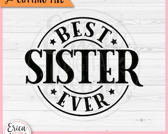 Best Sister Ever SVG Best Sister cut file for Cricut Silhouette Big Sister Shirt Family Sisters Love Birthday Iron on Vinyl Laser Engraving