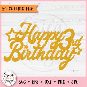 Happy Birthday Cake Topper SVG 3.Geburtstag Schnittdatei Cricut Silhouette Cupcake Topper Es ist meine dritte Geburtstagsparty Laser Gravur Glowforge