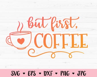 But First Coffee SVG Coffee cut file Coffee mug Coffee lover Mom fuel Coffee time Caffeine Silhouette Cricut Vinyl Decal Adult Funny Shirt