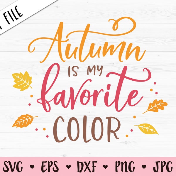 Autumn Favorite Color SVG Fall love cut file October Saying Quote Autumn Leaves Leaf Thanksgiving Halloween shirt Silhouette Cricut Vinyl