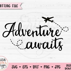 Przygoda czeka SVG Przygoda samolot plik do cięcia Podróż Wanderlust Motywacyjny cytat Sylwetka Cricut Winyl Szablon Drzeworyt