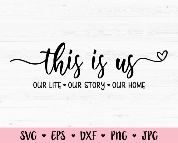 This Is Us Svg Our Story Cut File Family Svg Wedding Quote Etsy