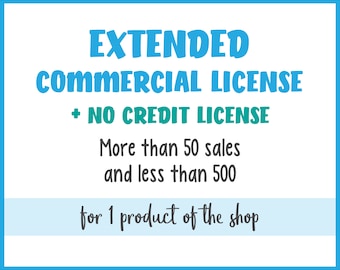 Extended Commercial License + No Credit License - More than 50 sales and less than 500 - License valid for 1 product of the shop