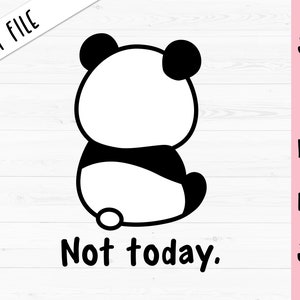 Not Today Panda SVG Bonito bebê panda arquivo de corte traseiro Preguiçoso sentado panda Esboço Camisa infantil engraçada Adulto Humor Silhueta Cricut Vinil Ferro em