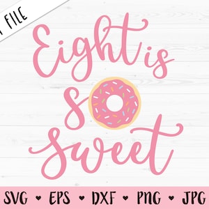 Acht ist so süß SVG schneiden Datei 8. Geburtstag 8 Jahre alt Mädchen Shirt Geburtstag Party Dekor Donut Silhouette Cricut Vinyl Eisen auf