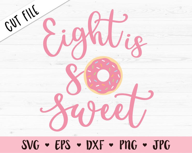 Download Eight Is So Sweet Svg Cutting File 8th Birthday 8 Years Old Girl Shirt Birthday Party Decor Donut Silhouette Cricut Vinyl Iron On Clip Art Art Collectibles Delage Com Br