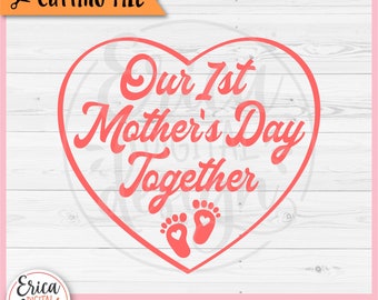 May include: A coral-colored heart-shaped design with the text "Our 1st Mother's Day Together" and baby footprints. The design includes the words "Cutting File" and file type icons: SVG, EPS, DXF, PNG, and JPG.