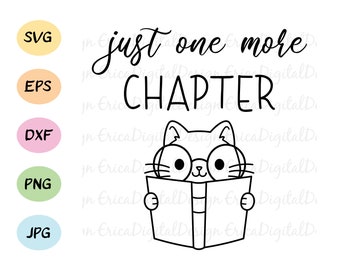 Just One More Chapter SVG Cat with book cut file Kawaii cat glasses cutting file Reading cuttables Book Love Silhouette Cricut Vinyl T-shirt