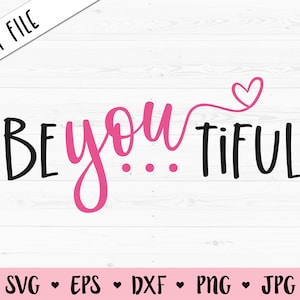 Be You Tiful SVG Schöne Cut File Girl Power Cute Shirt Girly Baby Kleinkind Positive Inspirational Zitat Silhouette Cricut Vinyl Makeup Bag